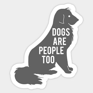 dogs are people too Sticker